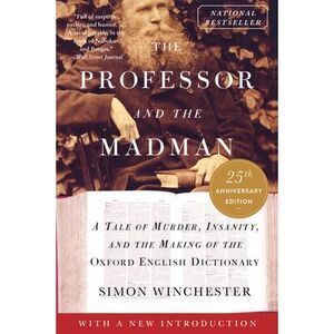 The Professor and the Madman: A Tale of Murder, Insanity, and the Making of the